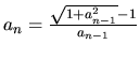a_n = (sqrt(1+a_{n-1}^2) - 1) / a_(n-1)